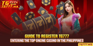 Guide to Register TG777 - Entering the Top Online Casino in the Philippines