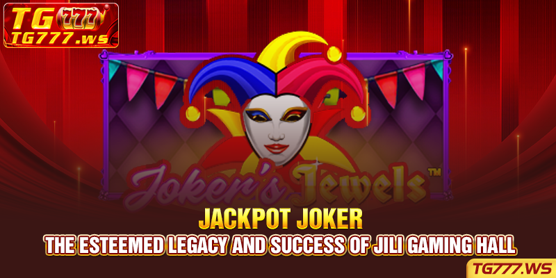 The Esteemed Legacy and Success of JILI Gaming Hall