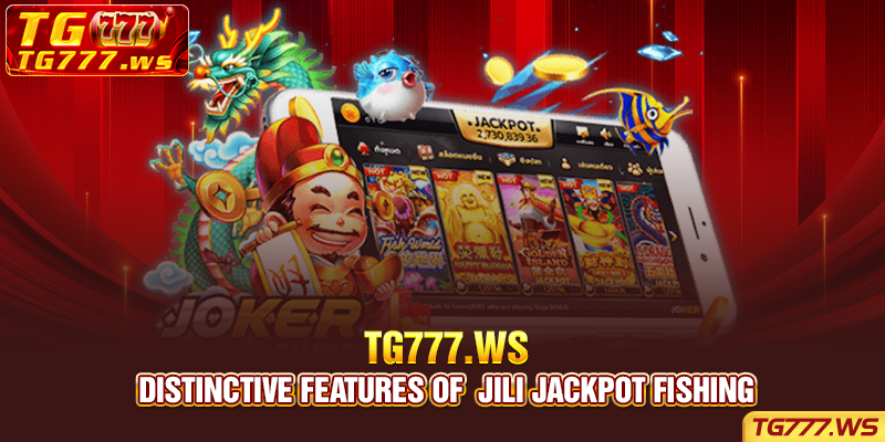 Distinctive features of JILI Jackpot Fishing