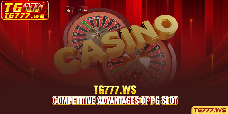 Competitive advantages of PG slot