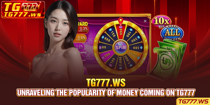 Unraveling the popularity of Money Coming on TG777