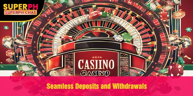 Seamless Deposits and Withdrawals
