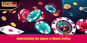 Understanding the Appeal of Mobile Betting