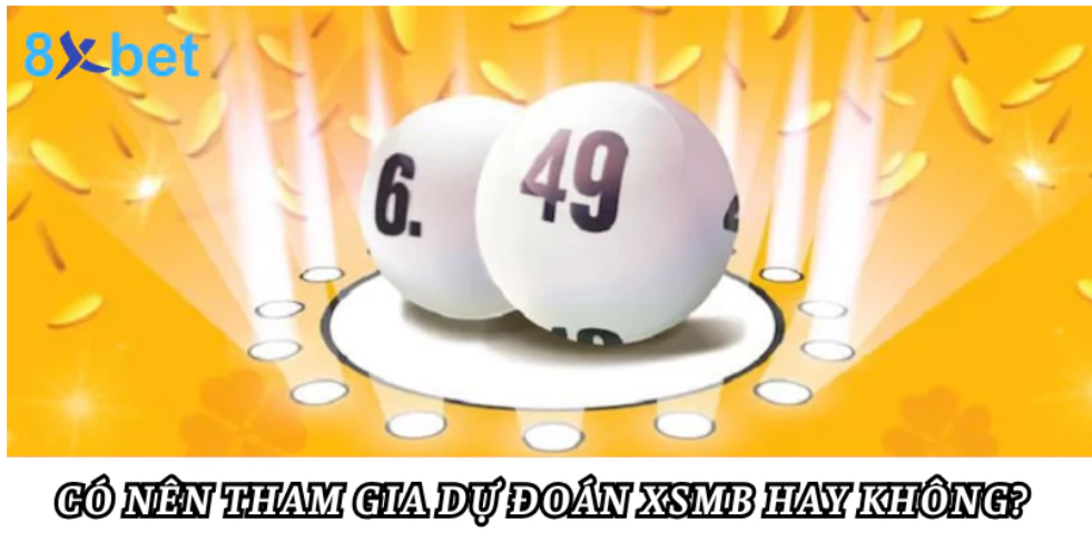 Should You Participate in XSMB Prediction?